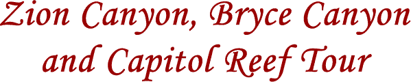Zion Canyon, Bryce Canyon and Capitol Reef Tour